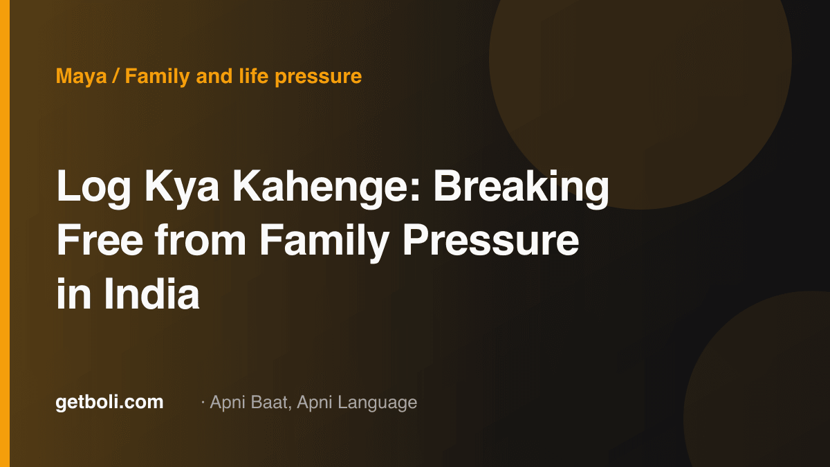 Illustrated editorial cover for “Log Kya Kahenge: Breaking Free from Family Pressure in India”.
